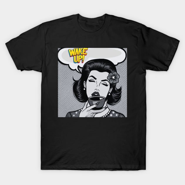 Wake Up and Smell The Coffee Black and White Pop Art T-Shirt by DAZu